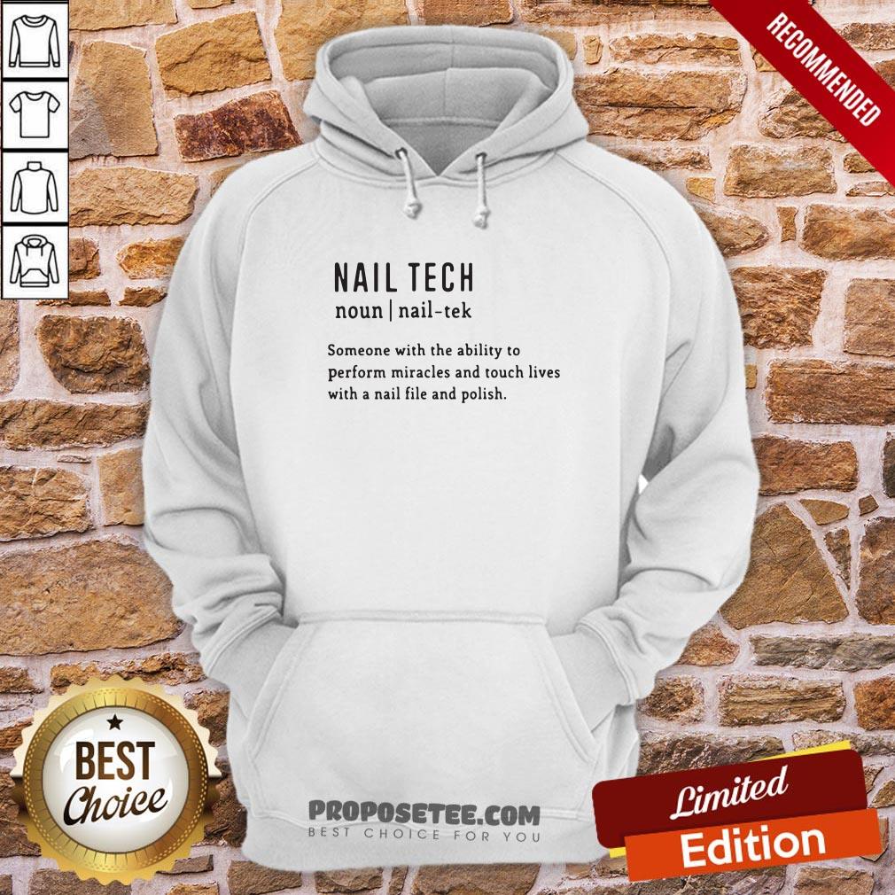 Nail Tech Someone With The Ability To Perform Miracles And Touch Lives With A Nail File And Polish Quote Hoodie- Design By Proposetees.com Nail Tech Someone With The Ability To Perform Miracles And Touch Lives With A Nail File And Polish Quote Hoodie- Design By Proposetees.com