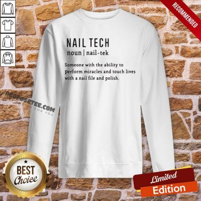 Nail Tech Someone With The Ability To Perform Miracles And Touch Lives With A Nail File And Polish Quote Sweatshirt- Design By Proposetees.com