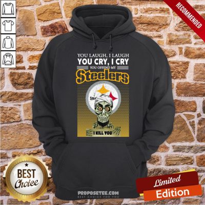 Awesome Jeff Dunham Achmed The Dead Terrorist You Laugh I Laugh You Cry I Cry You Offend My Pittsburgh Steelers I Kill You Hoodie-Design By Proposetees.com