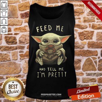 Top Feed Me And Tell Me I'm Pretty Tank Top-Design By Proposetees.com