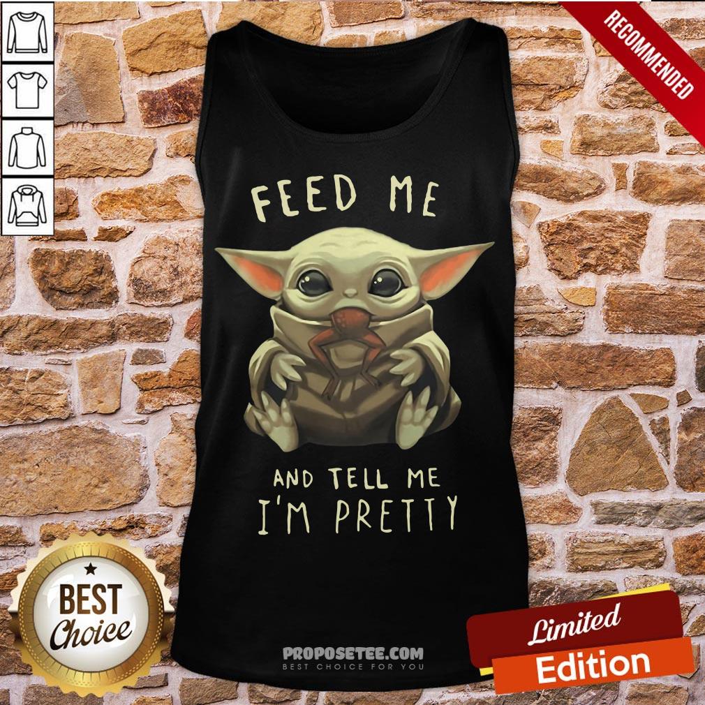 Top Feed Me And Tell Me I'm Pretty Tank Top-Design By Proposetees.com Top Feed Me And Tell Me I'm Pretty Tank Top-Design By Proposetees.com