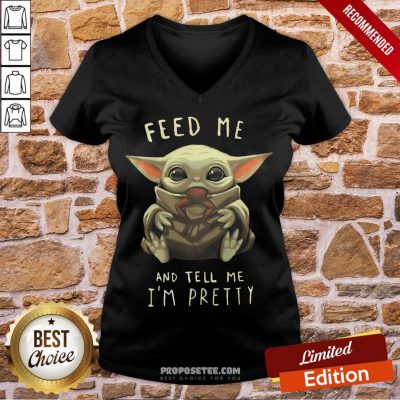 Top Feed Me And Tell Me I'm Pretty V-neck-Design By Proposetees.com