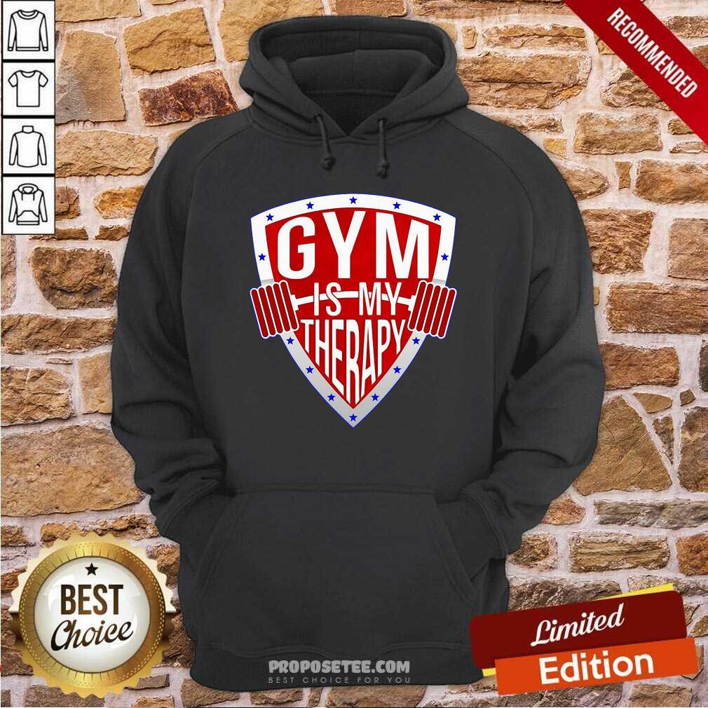Gym Is My Therapy Hoodie-Design By Proposetees.com Gym Is My Therapy Hoodie-Design By Proposetees.com