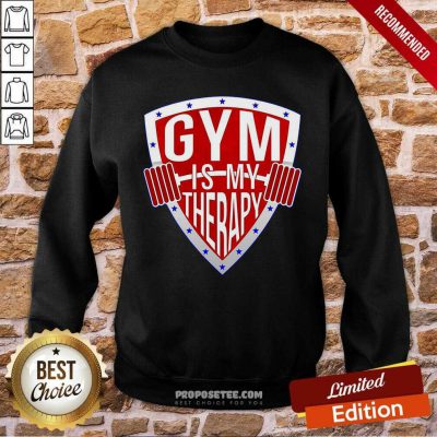 Gym Is My Therapy Sweatshirt-Design By Proposetees.com