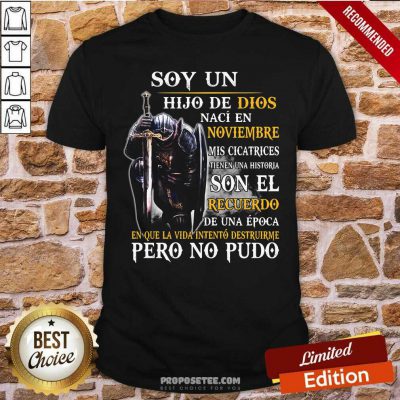 Knight Armor Of God Soy Un Hijo De Dios Naci En Noviembre Mis Cicatrices Tienen Una Historia Son El Recuerdo De Una Epoca Shirt-Design By Proposetees.com
