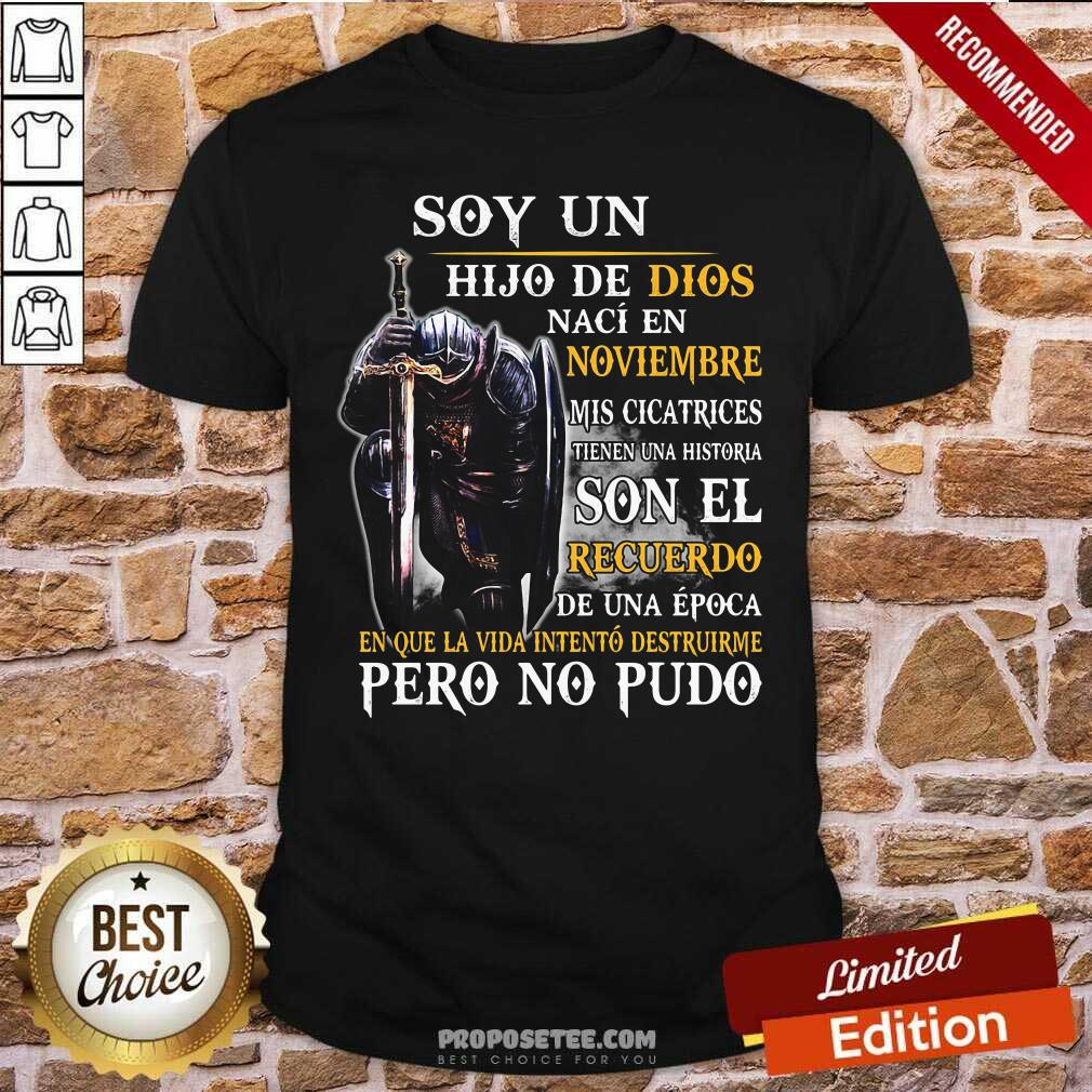 Knight Armor Of God Soy Un Hijo De Dios Naci En Noviembre Mis Cicatrices Tienen Una Historia Son El Recuerdo De Una Epoca Shirt-Design By Proposetees.com