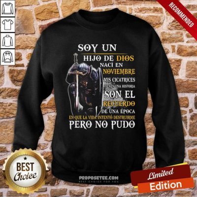 Knight Armor Of God Soy Un Hijo De Dios Naci En Noviembre Mis Cicatrices Tienen Una Historia Son El Recuerdo De Una Epoca Sweatshirt-Design By Proposetees.com