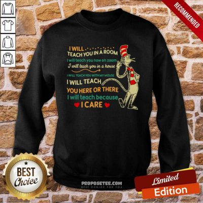 I Will Teach You In A Room I Will Teach You Now On Zoom I Will Teach You In Your House Heart Dr Seuss Sweatshirt-Design By Proposetees.com