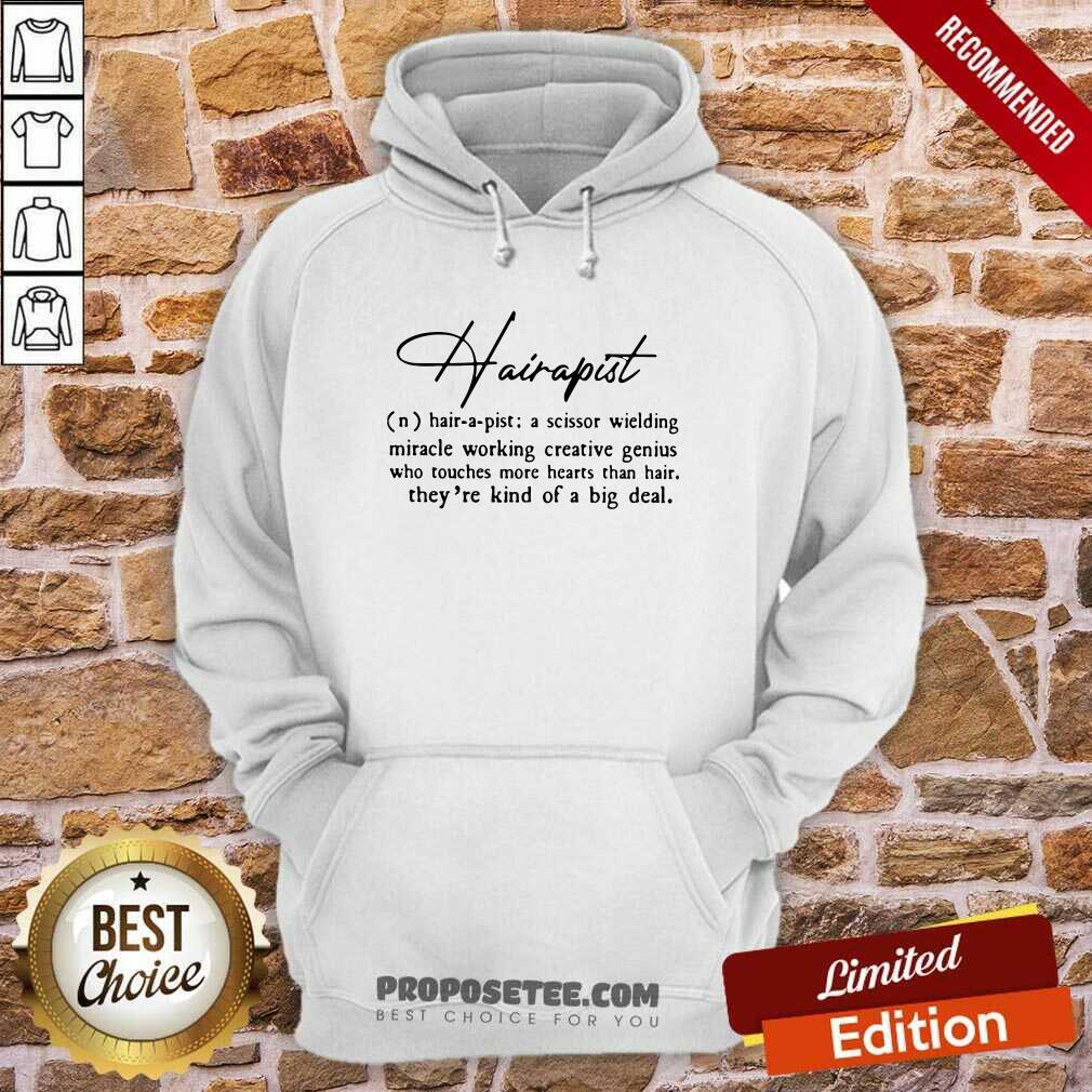 Hairapist A Scissor Wielding Miracle Working Creative Genius Who Touches More Hearts Than Hair THey’re Kind Of A Big Deal Flower Hoodie Hairapist A Scissor Wielding Miracle Working Creative Genius Who Touches More Hearts Than Hair THey’re Kind Of A Big Deal Flower Hoodie
