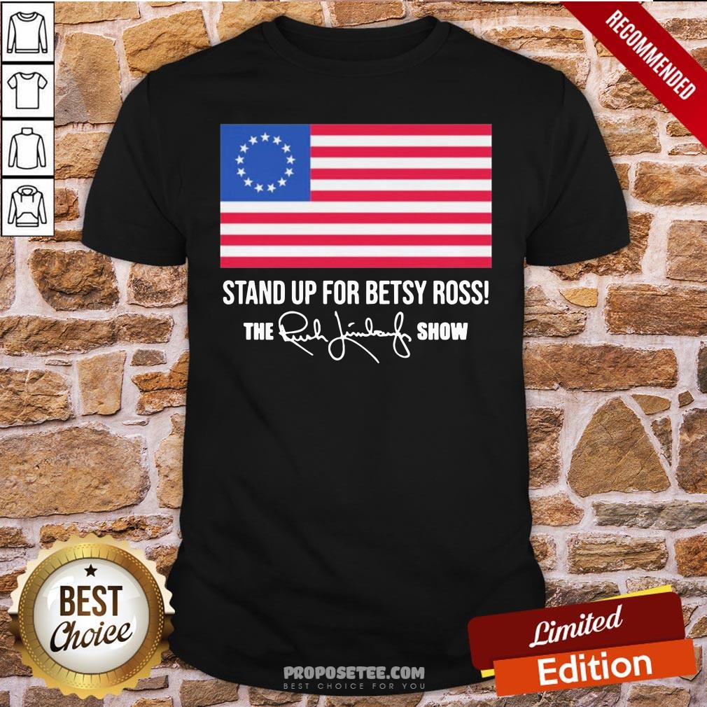 American Flag Stand Up For Betsy Ross The Rush Limbaugh Show Signature Shirt