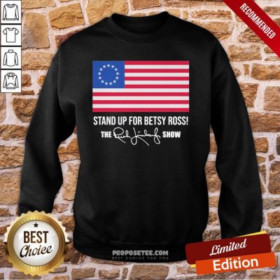 American Flag Stand Up For Betsy Ross The Rush Limbaugh Show Signature Sweatshirt