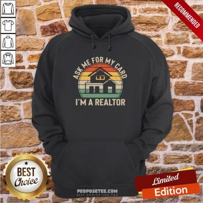 Ask Me For My Card I’m A Realtor Vintage Hoodie
