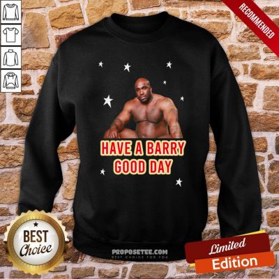 Barry Wood Have A Barry Good Day Sweatshirt