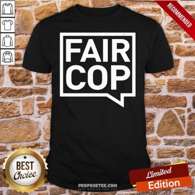 Fair Cop Shirt