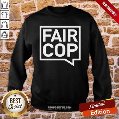 Fair Cop Sweatshirt
