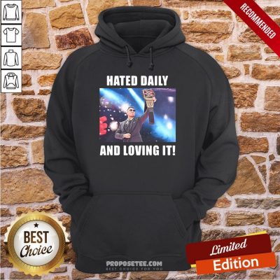 Hated Daily And Loving It Hoodie