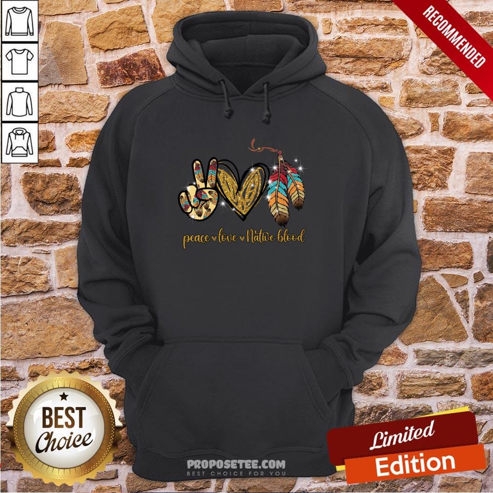 Peace Love Native Blood Hoodie Peace Love Native Blood Hoodie