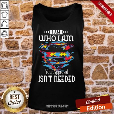 Autism Superman I Am Who I Am Your Approval Isn’t Needed Tank-Top