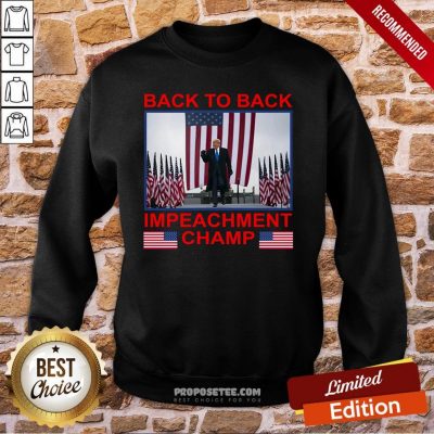 Back To Back Impeachment Champ America Sweatshirt