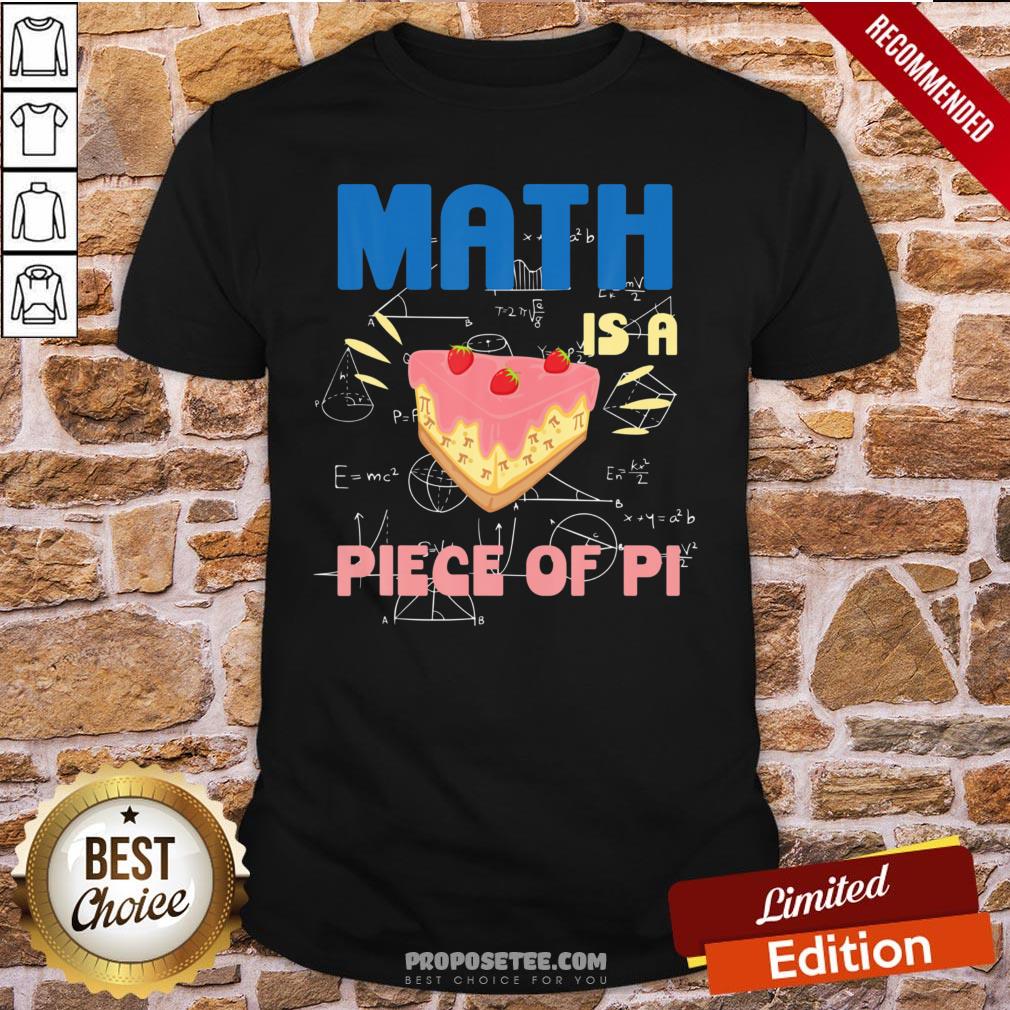Pi Day Math Is A Piece Of Pie Mathematics Teacher Boys Girls Shirt