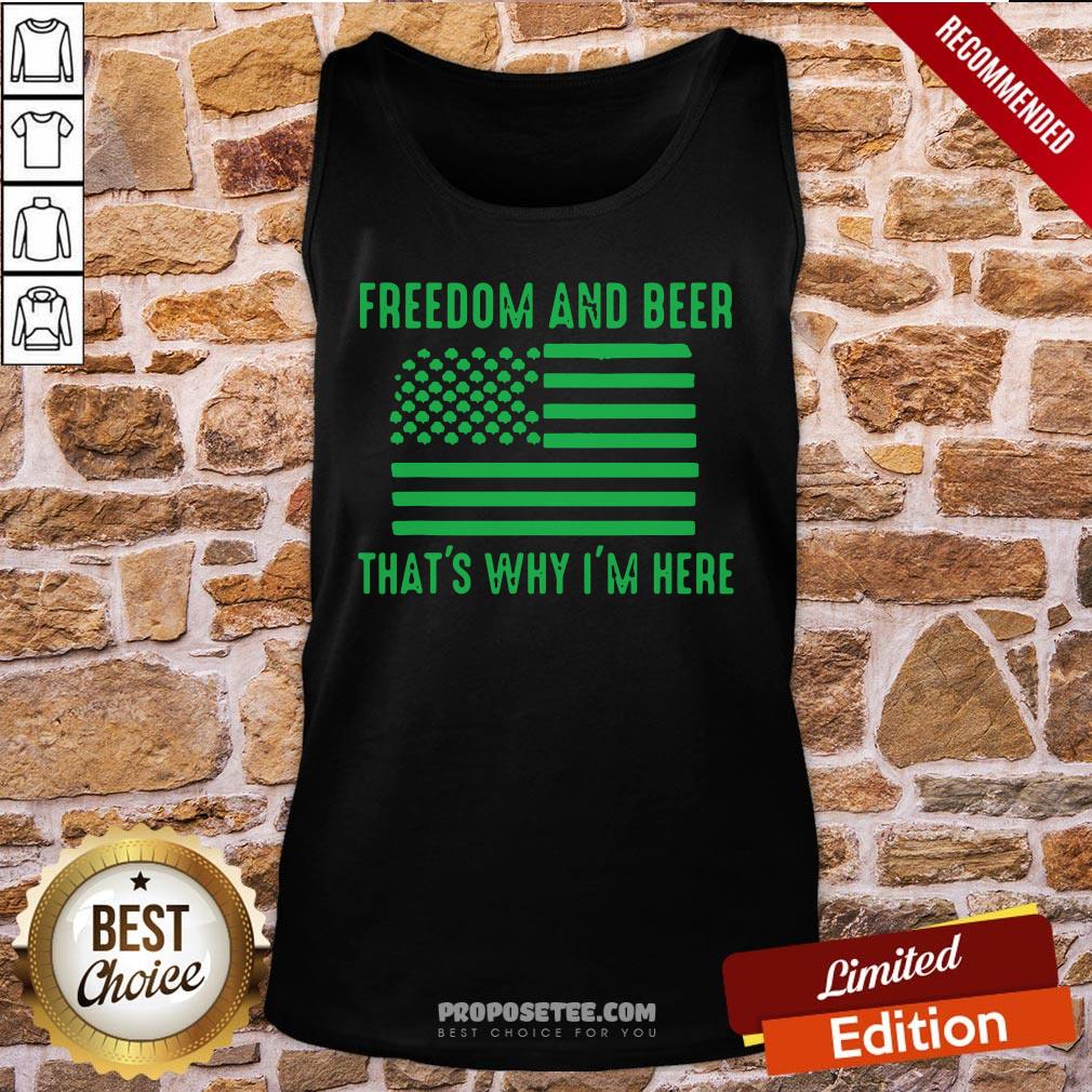Freedom And Beer That’s Why I’m Here St Patrick’s Day Tank-Top Freedom And Beer That’s Why I’m Here St Patrick’s Day Tank-Top