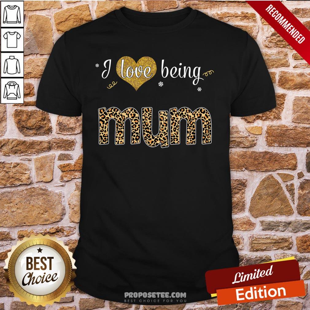 I Love Being Mum Shirt