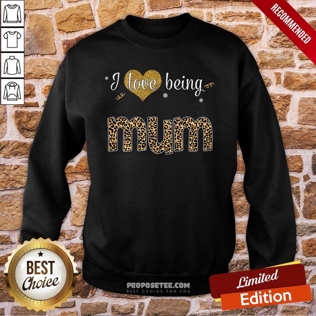 I Love Being Mum Sweatshirt I Love Being Mum Sweatshirt