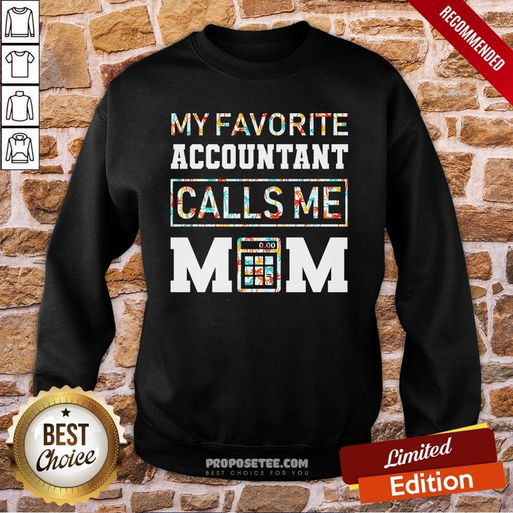 My Favorite Accountant Call Me Mom Sweatshirt My Favorite Accountant Call Me Mom Sweatshirt