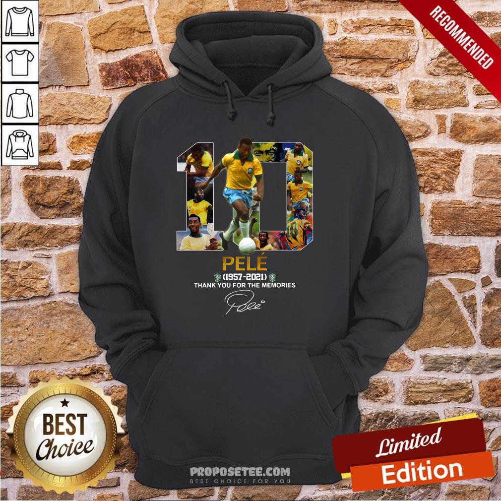 10 Pele 1957 2021 Thank You For The Memories Signature Hoodie 10 Pele 1957 2021 Thank You For The Memories Signature Hoodie