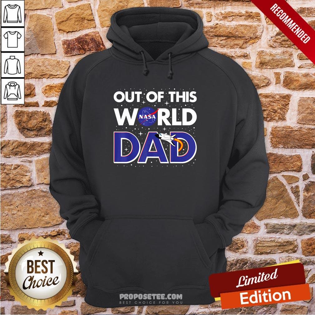 Nasa Out Of This World Dad Father’s Day Hoodie Nasa Out Of This World Dad Father’s Day Hoodie
