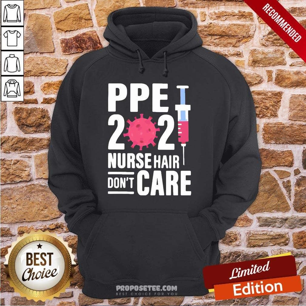 Ppe 2021 Nurse Hair Don’t Care Covid 19 Vaccine Hoodie Ppe 2021 Nurse Hair Don’t Care Covid 19 Vaccine Hoodie