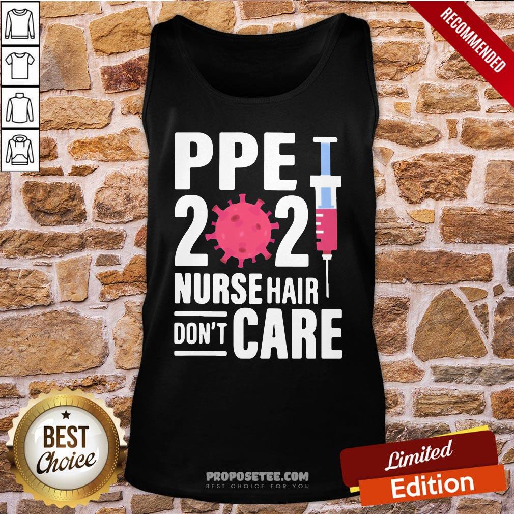 Ppe 2021 Nurse Hair Don’t Care Covid 19 Vaccine Tank-Top Ppe 2021 Nurse Hair Don’t Care Covid 19 Vaccine Tank-Top