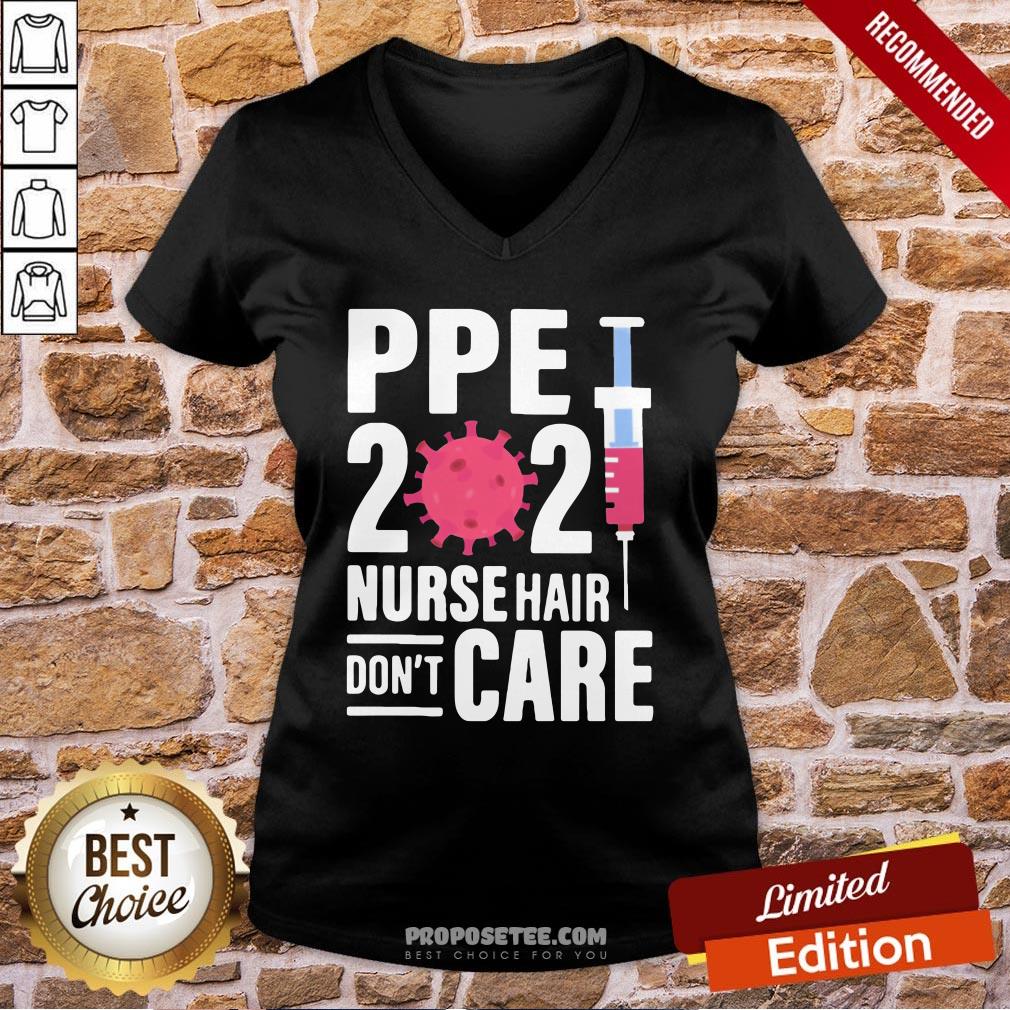 Ppe 2021 Nurse Hair Don’t Care Covid 19 Vaccine V-neck Ppe 2021 Nurse Hair Don’t Care Covid 19 Vaccine V-neck