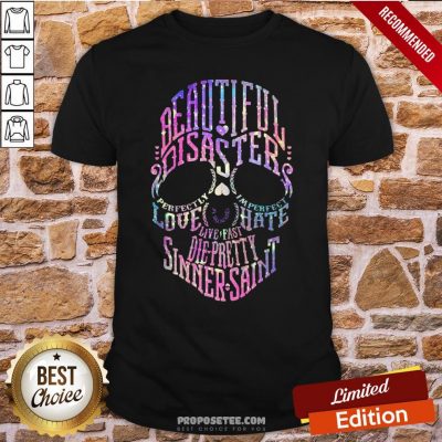 Skull Beautiful Disaster Perfectly Imperfect Love Hate Live Fast Die Pretty Sinner Saint Shirt