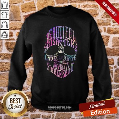 Skull Beautiful Disaster Perfectly Imperfect Love Hate Live Fast Die Pretty Sinner Saint Sweatshirt