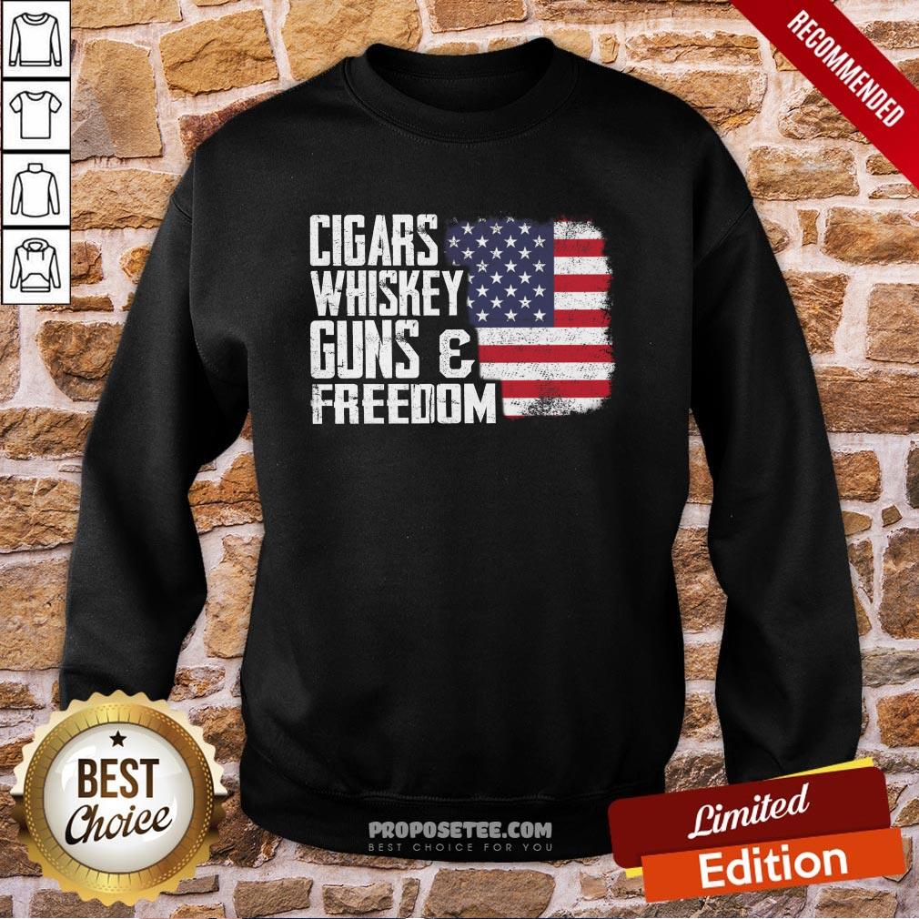 Cigars Whiskey Guns And Freedom American Flag Sweatshirt Cigars Whiskey Guns And Freedom American Flag Sweatshirt