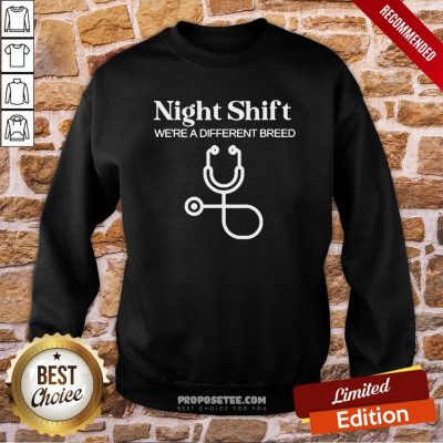 Night Shift Different Breed Stethoscope Funny Nurse RN RT Sweatshirt