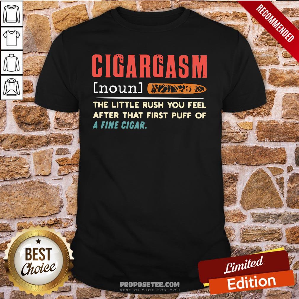Cigargasm The Little Rush You Feel After That First Puff Of A Fine Cigar Shirt