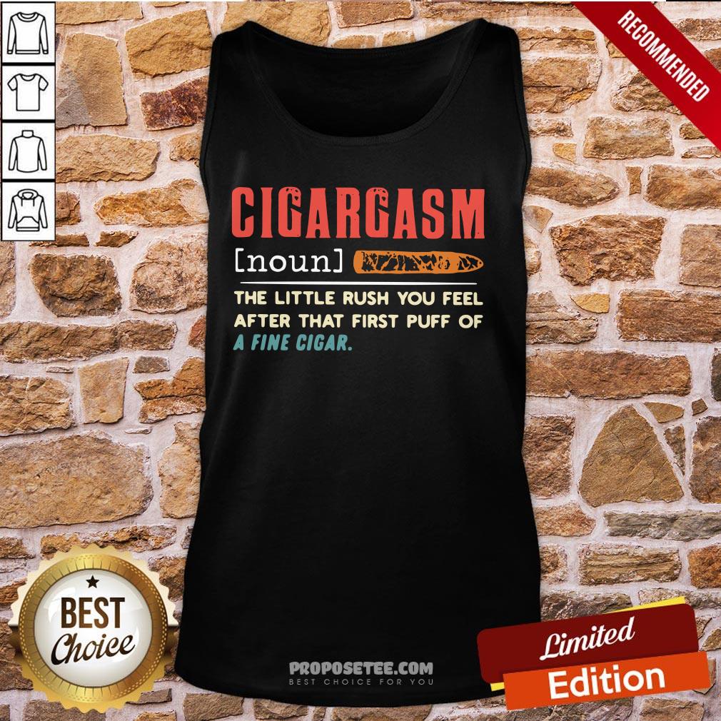 Cigargasm The Little Rush You Feel After That First Puff Of A Fine Cigar Tank-Top Cigargasm The Little Rush You Feel After That First Puff Of A Fine Cigar Tank-Top
