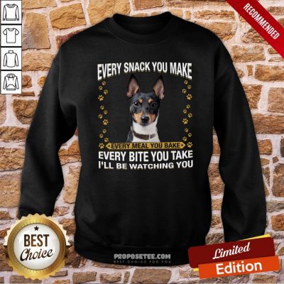 Rat Terrier Every Snack You Make Every Meal You Bake Every Bite You Take I’ll Be Watching You Sweatshirt