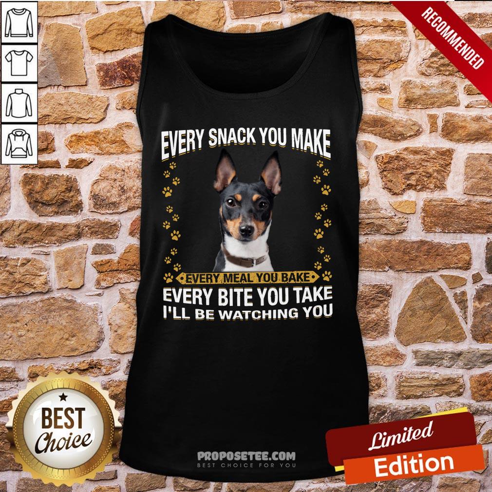 Rat Terrier Every Snack You Make Every Meal You Bake Every Bite You Take I’ll Be Watching You Tank-Top Rat Terrier Every Snack You Make Every Meal You Bake Every Bite You Take I’ll Be Watching You Tank-Top