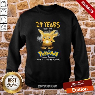 24 Years 1997 2021 Pokemon Thank You For The Memories Sweatshirt