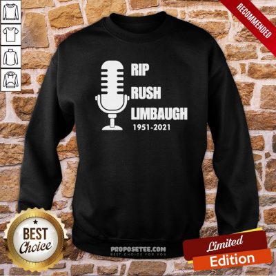 Rip Rush Limbaugh 1951 2021 Thanks Sweatshirt