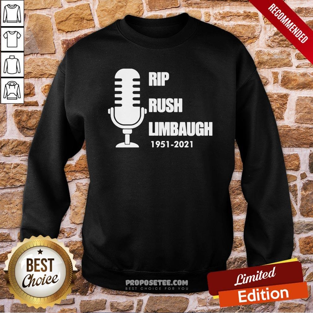 Rip Rush Limbaugh 1951 2021 Thanks Sweatshirt Rip Rush Limbaugh 1951 2021 Thanks Sweatshirt