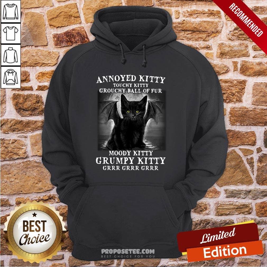 Annoyed Kitty Touchy Kitty Grouchy Ball Of Fur Moody Kitty Grumpy Kitty Grrr Grrr Grrr Hoodie Annoyed Kitty Touchy Kitty Grouchy Ball Of Fur Moody Kitty Grumpy Kitty Grrr Grrr Grrr Hoodie