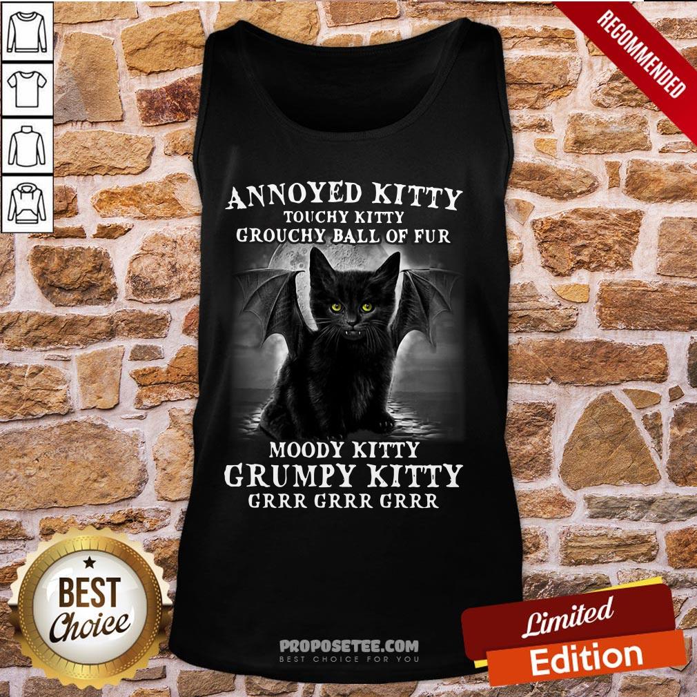 Annoyed Kitty Touchy Kitty Grouchy Ball Of Fur Moody Kitty Grumpy Kitty Grrr Grrr Grrr Tank-Top Annoyed Kitty Touchy Kitty Grouchy Ball Of Fur Moody Kitty Grumpy Kitty Grrr Grrr Grrr Tank-Top