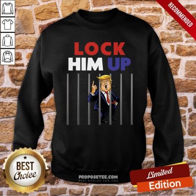 Anti Trump Lock Him Up Sweatshirt