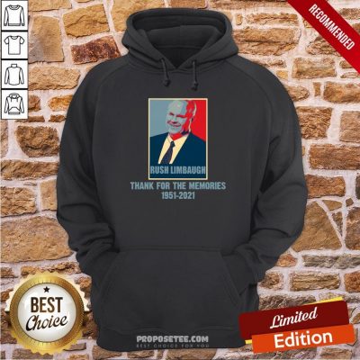 Rip Rush Limbaugh Thanks For The Memories 1951 2021 Obama Style Hoodie