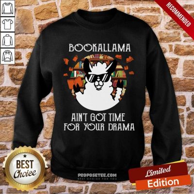 Bookalama Aint Got Time For Your Drama Sweatshirt