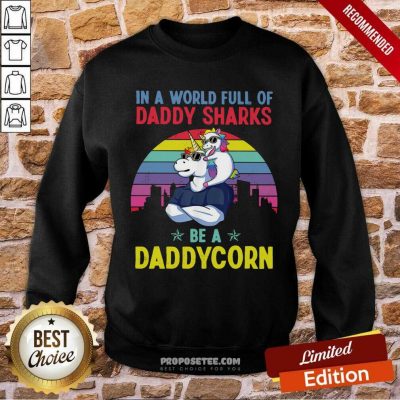 Daddy Shark Be A DaddyCorn Sweatshirt